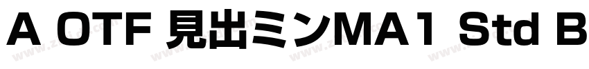 A OTF 見出ミンMA1 Std Bold字体转换